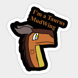 Taurus the MudWing Sticker